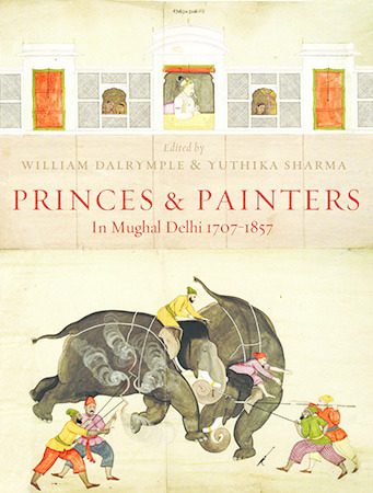Princes and Painters in Mughal Delhi, 1707–1857 cover